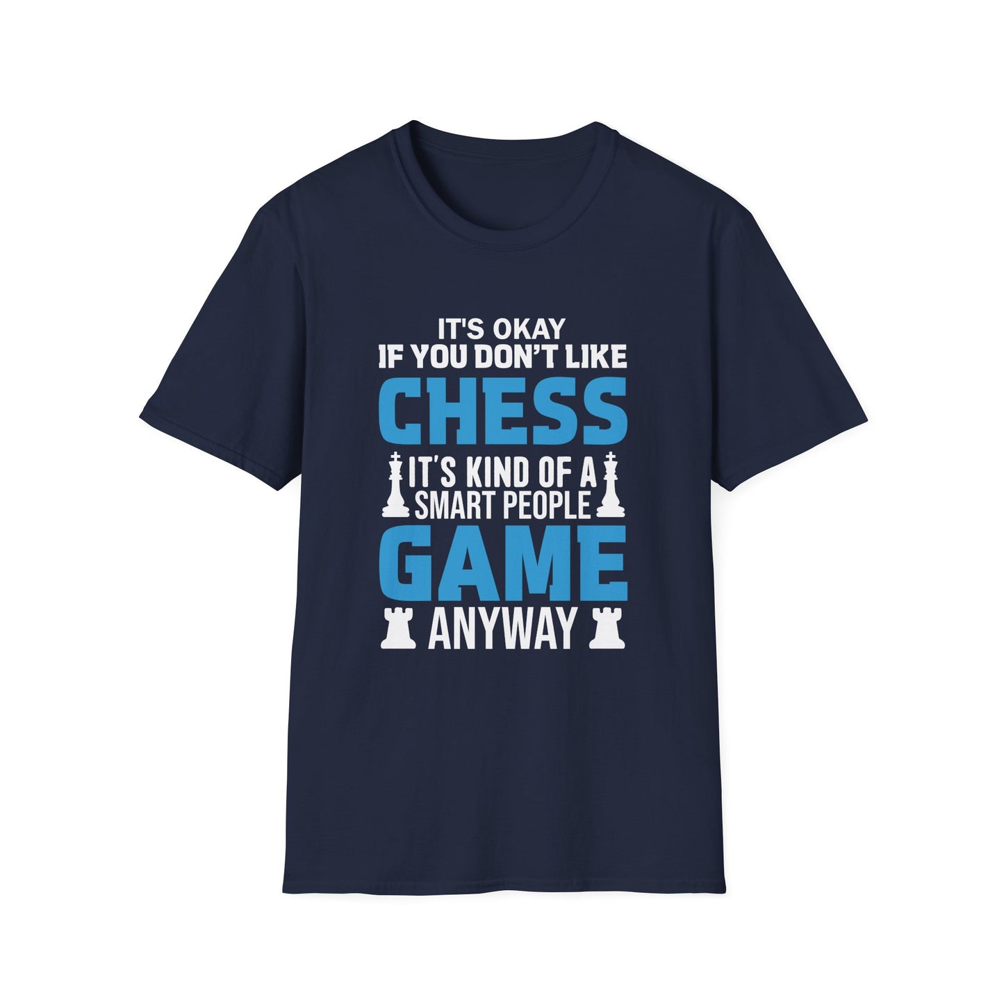 I'ts OK If You Don't Like Chess T-shirt