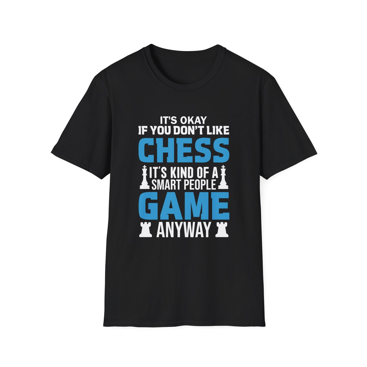 I'ts OK If You Don't Like Chess T-shirt