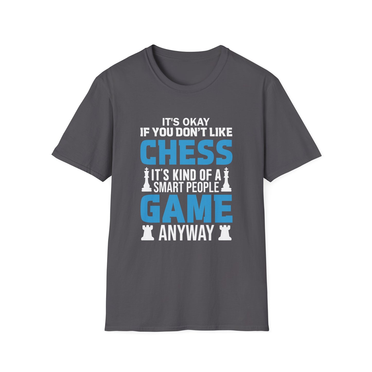 I'ts OK If You Don't Like Chess T-shirt