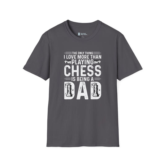 The Only Thing I Love More Than Chess Is Being a Dad T-Shirt