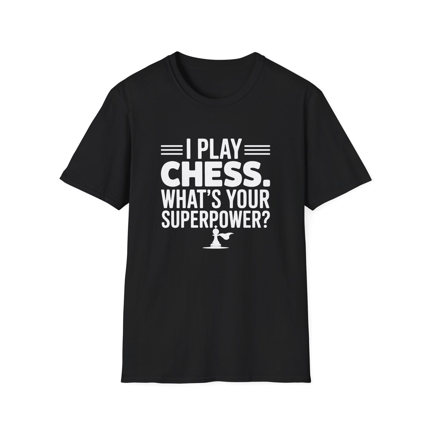 I Play Chess. What's your Superpower? T-Shirt