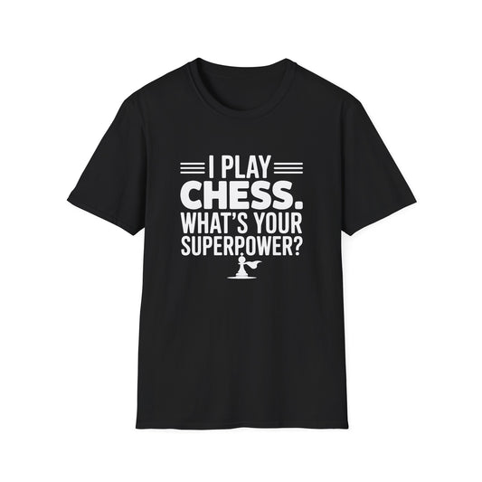 I Play Chess. What's your Superpower? T-Shirt