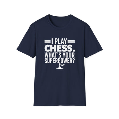 I Play Chess. What's your Superpower? T-Shirt