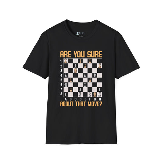 Are you sure about that move? T-Shirt