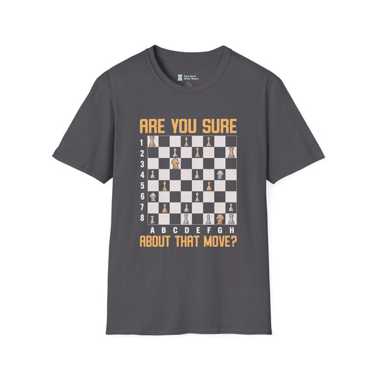 Are you sure about that move? T-Shirt