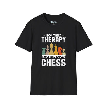 I Don't Need Therapy I Just Need to Play Chess T-Shirt