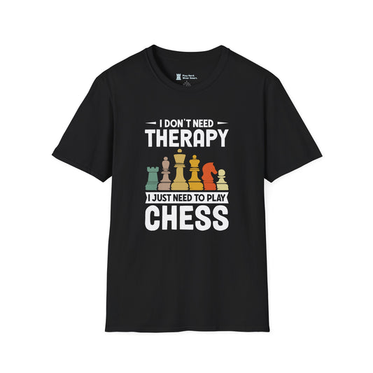 I Don't Need Therapy I Just Need to Play Chess T-Shirt