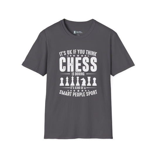 It's OK if you think Chess is boring T-Shirt