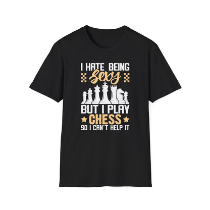 I Hate Being Sexy But I Play Chess T-shirt