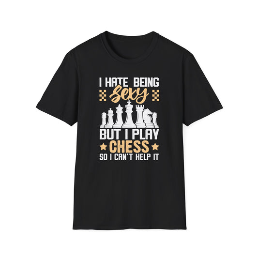 I Hate Being Sexy But I Play Chess T-shirt