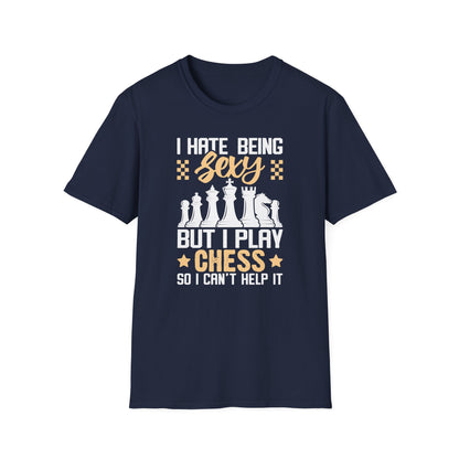 I Hate Being Sexy But I Play Chess T-shirt