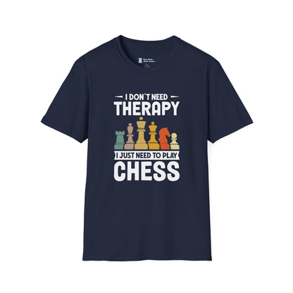I Don't Need Therapy I Just Need to Play Chess T-Shirt