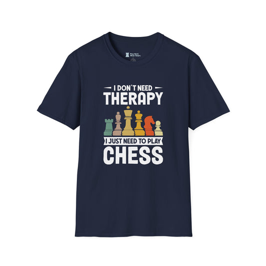 I Don't Need Therapy I Just Need to Play Chess T-Shirt